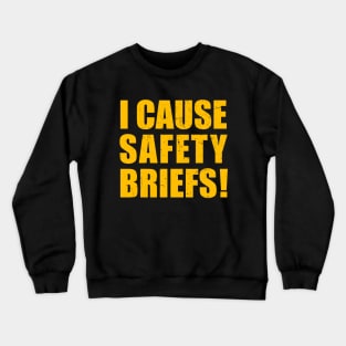 I Cause Safety Briefs Crewneck Sweatshirt